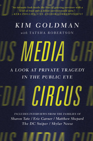 Media Circus (A Look at Private Tragedy in the Public Eye) by Kim Goldman, Tatsha Robertson, 9781941631607