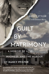Guilt by Matrimony (A Memoir of Love, Madness, and the Murder of Nancy Pfister) by Daleen Berry, Nancy Styler, 9781941631959