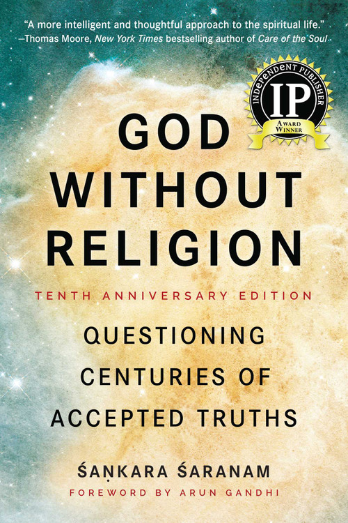 God Without Religion (Questioning Centuries of Accepted Truths) by Sankara Saranam, Arun Gandhi, 9781941631973