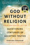 God Without Religion (Questioning Centuries of Accepted Truths) by Sankara Saranam, Arun Gandhi, 9781941631973