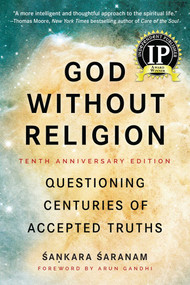 God Without Religion (Questioning Centuries of Accepted Truths) by Sankara Saranam, Arun Gandhi, 9781941631973