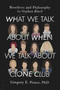 What We Talk About When We Talk About Clone Club (Bioethics and Philosophy in Orphan Black) by Gregory E. Pence, 9781942952343