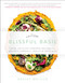 Blissful Basil (Over 100 Plant-Powered Recipes to Unearth Vibrancy, Health, and Happiness) by Ashley Melillo, 9781942952459
