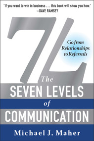 7L: The Seven Levels of Communication (Go From Relationships to Referrals) - 9781942952473 by Michael J. Maher, 9781942952473