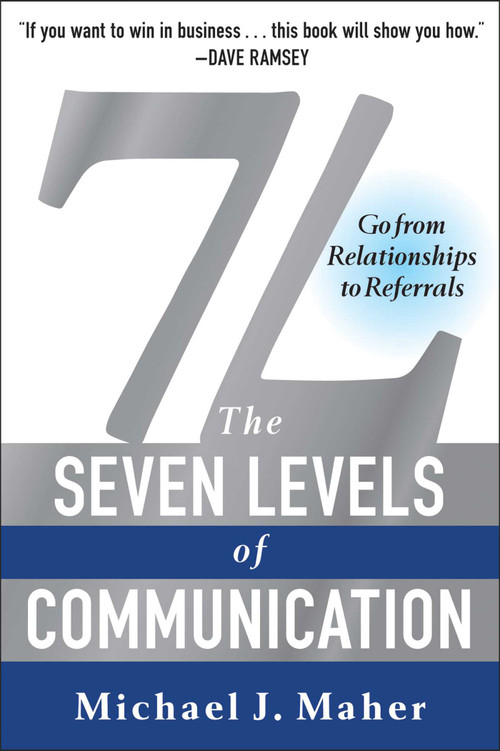 7L: The Seven Levels of Communication (Go From Relationships to Referrals) - 9781942952473 by Michael J. Maher, 9781942952473