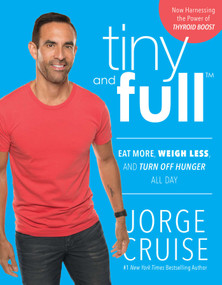 Tiny and Full (Discover Why Only Eating a Vegan Breakfast Will Keep You Tiny and Full for Life) by Jorge Cruise, 9781942952480
