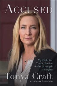 Accused (My Fight for Truth, Justice, and the Strength to Forgive) by Tonya Craft, Mark Dagostino, 9781942952862
