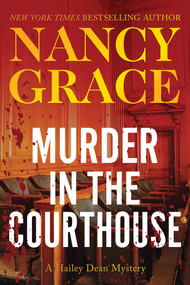 Murder in the Courthouse (A Hailey Dean Mystery) by Nancy Grace, 9781942952886