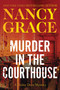 Murder in the Courthouse (A Hailey Dean Mystery) by Nancy Grace, 9781942952886