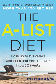 The A-List Diet (Lose up to 15 Pounds and Look and Feel Younger in Just 2 Weeks) by Fred Pescatore, 9781944648138
