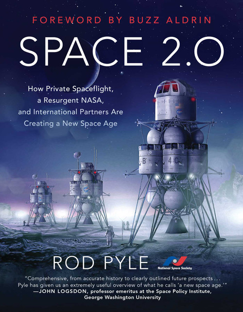 Space 2.0 (How Private Spaceflight, a Resurgent NASA, and International Partners are Creating a New Space Age) by Rod Pyle, Buzz Aldrin, 9781944648459