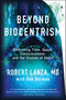Beyond Biocentrism (Rethinking Time, Space, Consciousness, and the Illusion of Death) by Robert Lanza, Bob Berman, 9781944648657