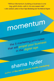 Momentum (The 5 Marketing Principles That Will Propel Your Business in the Digital Age) by Shama Hyder, 9781944648749