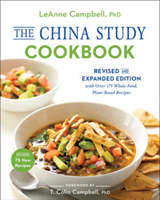 The China Study Cookbook (Revised and Expanded Edition with Over 175 Whole Food, Plant-Based Recipes) by Leanne Campbell, 9781944648954