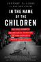 In the Name of the Children (An FBI Agent's Relentless Pursuit of the Nation's Worst Predators) by Jeffrey L. Rinek, Marilee Strong, 9781944648985