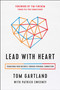 Lead with Heart (Transform Your Business Through Personal Connection) by Tom Gartland, Patrick Sweeney, Tim Finchem, 9781946885005