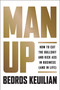 Man Up (How to Cut the Bullsh!t and Kick @ss in Business (and in Life)) by Bedros Keuilian, 9781946885036