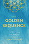 The Golden Sequence (A Manual for Reclaiming Our Humanity) by Jonni Pollard, 9781946885333