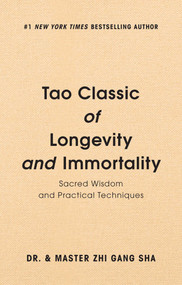 Tao Classic of Longevity and Immortality (Sacred Wisdom and Practical Techniques) by Zhi Gang Sha, 9781946885531