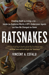RatSnakes (Cheating Death by Living A Lie: Inside the Explosive World of ATF's Undercover Agents and How We Changed the Game) by Vincent A. Cefalu, 9781946885968
