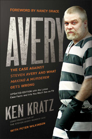 Avery (The Case Against Steven Avery and What Making a Murderer Gets Wrong) - 9781948836340 by Ken Kratz, Peter Wilkinson, Nancy Grace, 9781948836340