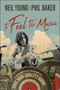 To Feel the Music (A Songwriter's Mission to Save High-Quality Audio) by Neil Young, Phil Baker, 9781948836388