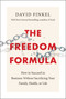 The Freedom Formula (How to Succeed in Business Without Sacrificing Your Family, Health, or Life) by David Finkel, 9781948836401