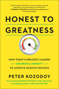 Honest to Greatness (How Today's Greatest Leaders Use Brutal Honesty to Achieve Massive Success) by Peter Kozodoy, 9781948836500