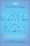 The Power of WOW (How to Electrify Your Work and Your Life by Putting Service First) by The Employees of Zappos.Com, Tony Hsieh, Mark Dagostino, 9781948836579