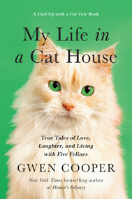 My Life in the Cat House (True Tales of Love, Laughter, and Living with Five Felines) - 9781948836609 by Gwen Cooper, 9781948836609