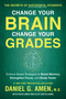 Change Your Brain, Change Your Grades by Daniel G. Amen, Chloe Amen, Alize Castellanos, 9781948836852