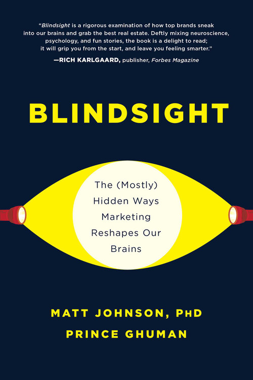 Blindsight (The (Mostly) Hidden Ways Marketing Reshapes Our Brains) by Matt Johnson, Prince Ghuman, 9781950665068