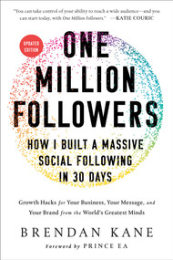 One Million Followers, Updated Edition (How I Built a Massive Social Following in 30 Days) by Brendan Kane, 9781950665471