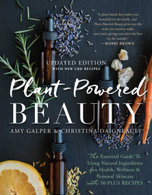 Plant-Powered Beauty, Updated Edition by Amy Galper, Christina Daigneault, 9781950665679