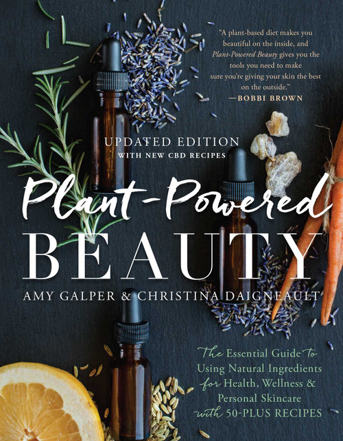 Plant-Powered Beauty, Updated Edition by Amy Galper, Christina Daigneault, 9781950665679