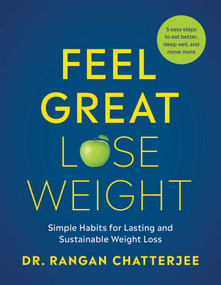 Feel Great, Lose Weight (Simple Habits for Lasting and Sustainable Weight Loss) by Rangan Chatterjee, 9781953295057