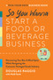 So You Wanna: Start a Food or Beverage Business (A Pick-Your-Path Business Book) by Douglas Raggio, 9781953295668