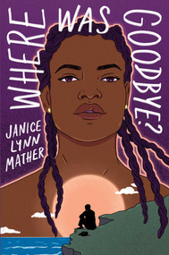 Where Was Goodbye? - 9781665903967 by Janice Lynn Mather, 9781665903967
