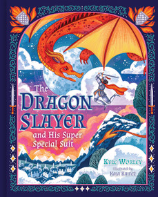The Dragon Slayer and His Super Special Suit by Kyle Worley, Kaja Kajfez, 9798384521952