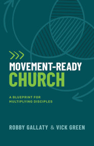 Movement-Ready Church (A Blueprint for Multiplying Disciples) by Robby Gallaty, Vick Green, 9798384525530