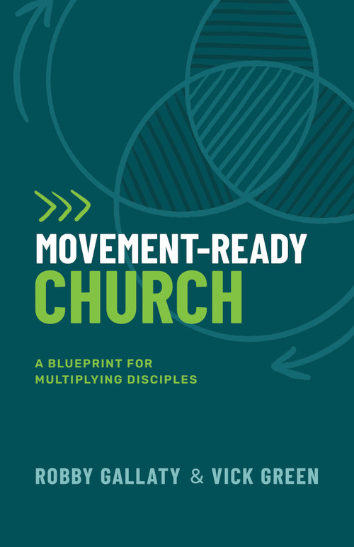 Movement-Ready Church (A Blueprint for Multiplying Disciples) by Robby Gallaty, Vick Green, 9798384525530
