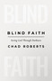 Blind Faith (Seeing God Through Darkness) by Chad Roberts, 9798384528609
