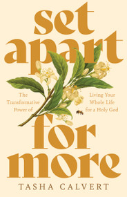 Set Apart for More (The Transformative Power of Living Your Whole Life for a Holy God) by Tasha Calvert, 9798384529804