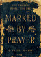 Marked by Prayer (Five Traits Of People Who Pray) by G. Dwayne McCrary, 9798384534259