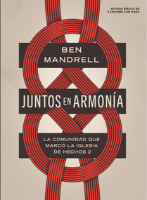 Juntos en armonía - Estudio bíblico con videos (La comunidad que marcó la iglesia de Hechos 2) (Spanish Edition) by Ben Mandrell, 9798384536864