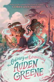 The Ordinary and Extraordinary Auden Greene by Corey Ann Haydu, 9780063348141