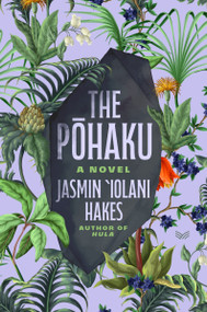 The Pohaku (A Novel) by Jasmin Iolani Hakes, 9780063421134