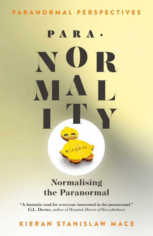 Paranormal Perspectives: PARA·NORMALITY (Normalising the Paranormal) by Kieran Stanislaw Mace, 9781917704113