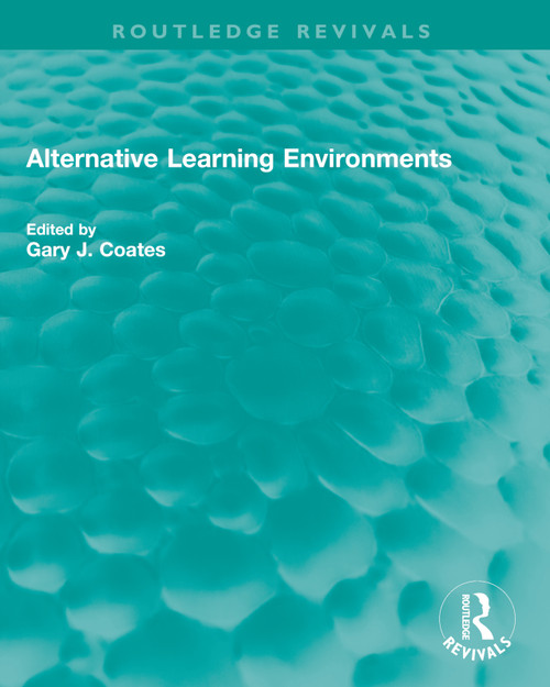 Alternative Learning Environments by Gary J. Coates, 9781032659725