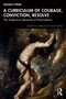 A Curriculum of Courage, Conviction, Resolve (The Subjective Necessity of Nonviolence) by William F. Pinar, 9781041108795
